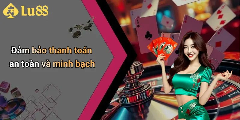 Đảm bảo thanh toán an toàn và minh bạch